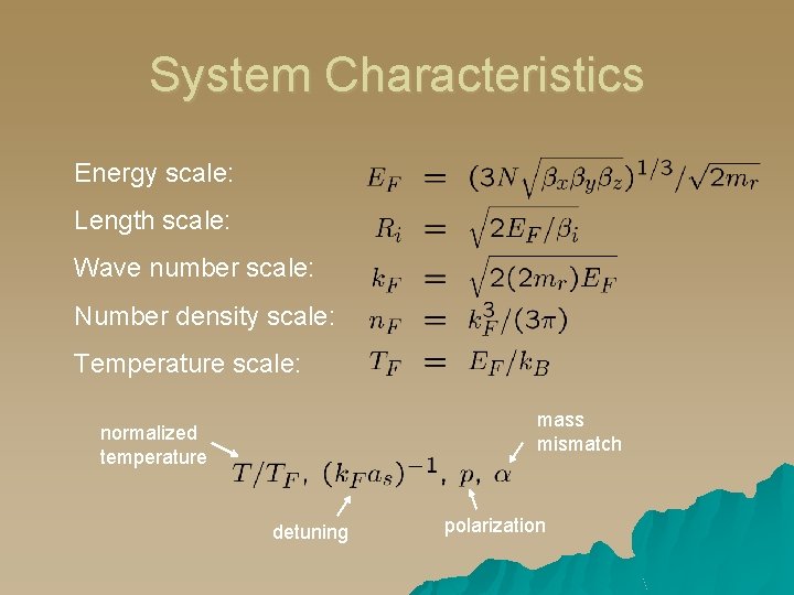 System Characteristics Energy scale: Length scale: Wave number scale: Number density scale: Temperature scale: