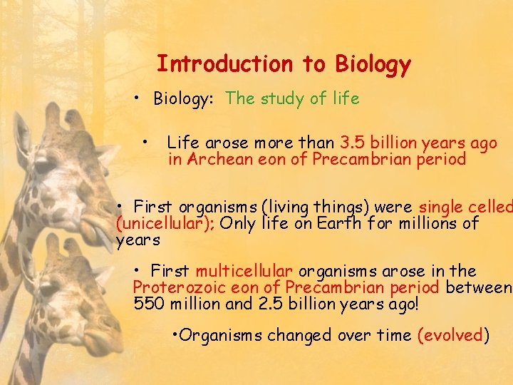 Introduction to Biology • Biology: The study of life • Life arose more than