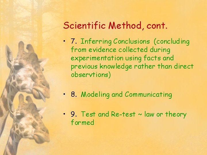 Scientific Method, cont. • 7. Inferring Conclusions (concluding from evidence collected during experimentation using