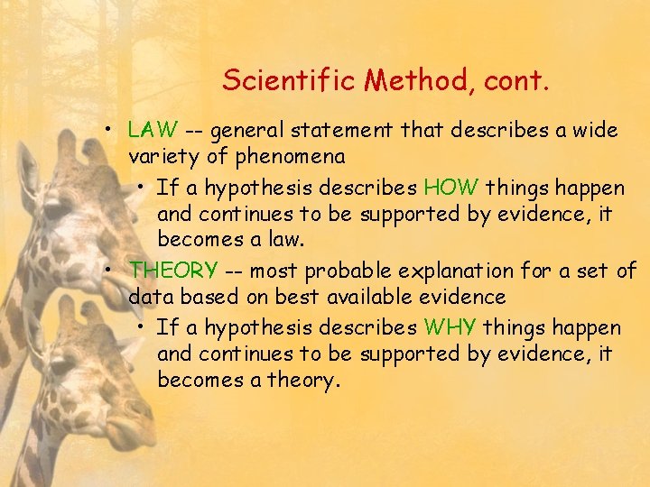 Scientific Method, cont. • LAW -- general statement that describes a wide variety of