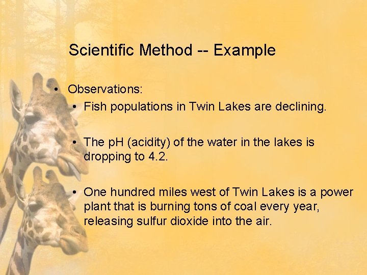 Scientific Method -- Example • Observations: • Fish populations in Twin Lakes are declining.