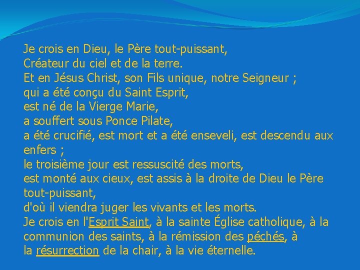 Je crois en Dieu, le Père tout-puissant, Créateur du ciel et de la terre.