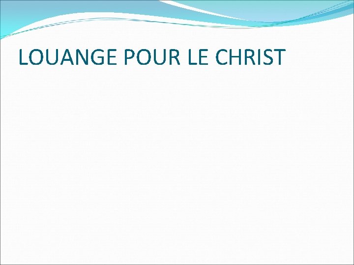 LOUANGE POUR LE CHRIST 