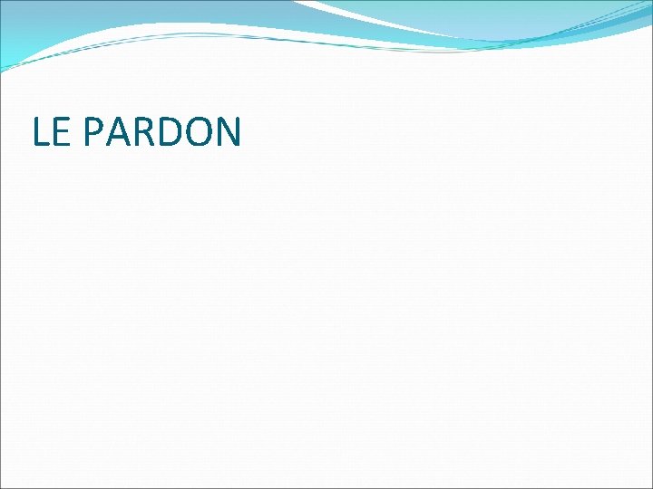 LE PARDON 