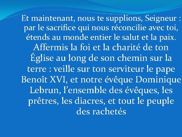 Et maintenant, nous te supplions, Seigneur : par le sacrifice qui nous réconcilie avec