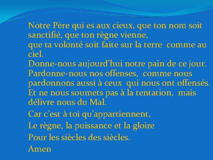 Notre Père qui es aux cieux, que ton nom soit sanctifié, que ton règne