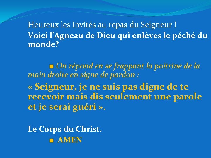 Heureux les invités au repas du Seigneur ! Voici l’Agneau de Dieu qui enlèves