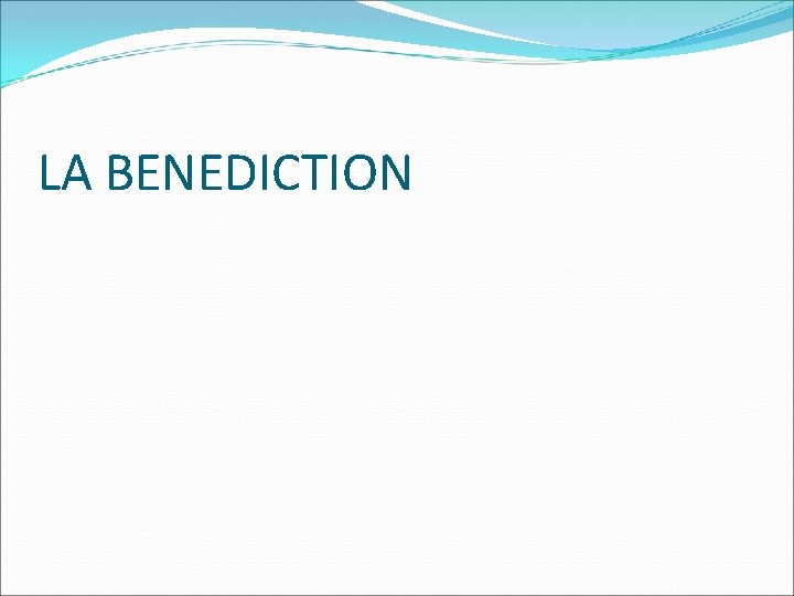 LA BENEDICTION 