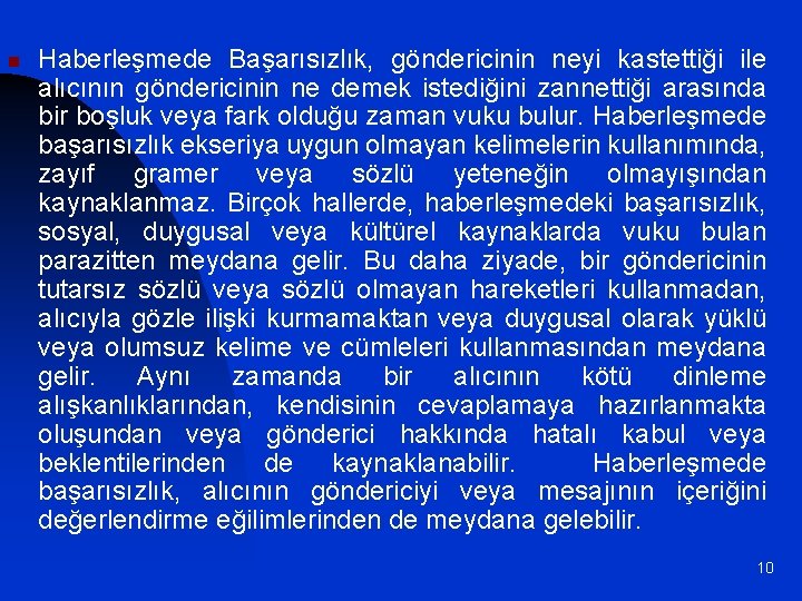 n Haberleşmede Başarısızlık, göndericinin neyi kastettiği ile alıcının göndericinin ne demek istediğini zannettiği arasında