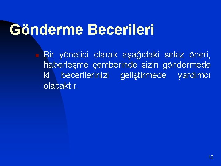 Gönderme Becerileri n Bir yönetici olarak aşağıdaki sekiz öneri, haberleşme çemberinde sizin göndermede ki