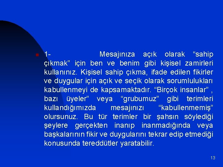 n 1 Mesajınıza açık olarak “sahip çıkmak” için ben ve benim gibi kişisel zamirleri