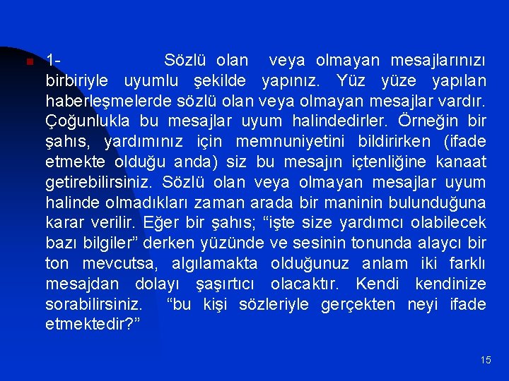 n 1 Sözlü olan veya olmayan mesajlarınızı birbiriyle uyumlu şekilde yapınız. Yüz yüze yapılan