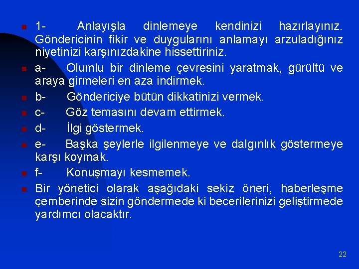 n n n n 1 Anlayışla dinlemeye kendinizi hazırlayınız. Göndericinin fikir ve duygularını anlamayı