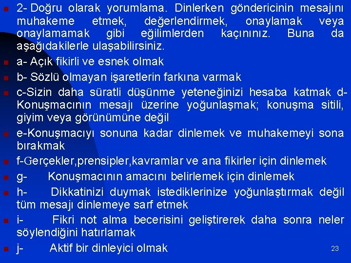 n n n n n 2 - Doğru olarak yorumlama. Dinlerken göndericinin mesajını muhakeme