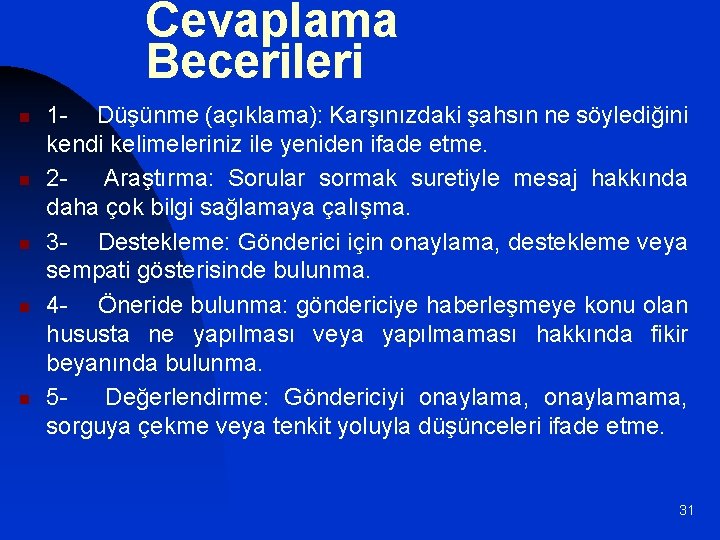 Cevaplama Becerileri n n n 1 - Düşünme (açıklama): Karşınızdaki şahsın ne söylediğini kendi