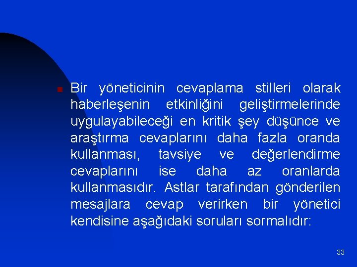 n Bir yöneticinin cevaplama stilleri olarak haberleşenin etkinliğini geliştirmelerinde uygulayabileceği en kritik şey düşünce