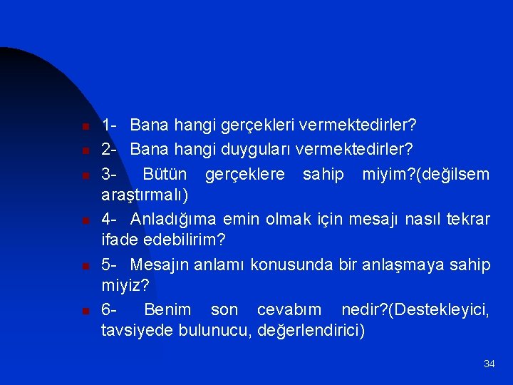 n n n 1 - Bana hangi gerçekleri vermektedirler? 2 - Bana hangi duyguları