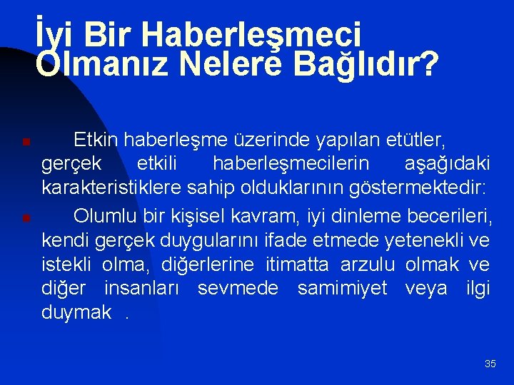 İyi Bir Haberleşmeci Olmanız Nelere Bağlıdır? n n Etkin haberleşme üzerinde yapılan etütler, gerçek