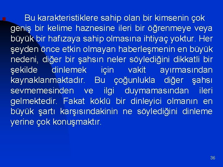 n Bu karakteristiklere sahip olan bir kimsenin çok geniş bir kelime haznesine ileri bir