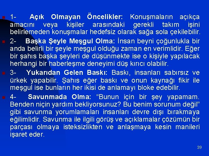 n n 1 Açık Olmayan Öncelikler: Konuşmaların açıkça amacını veya kişiler arasındaki gerekli takım