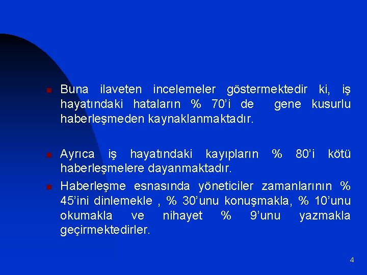 n n n Buna ilaveten incelemeler göstermektedir ki, iş hayatındaki hataların % 70’i de