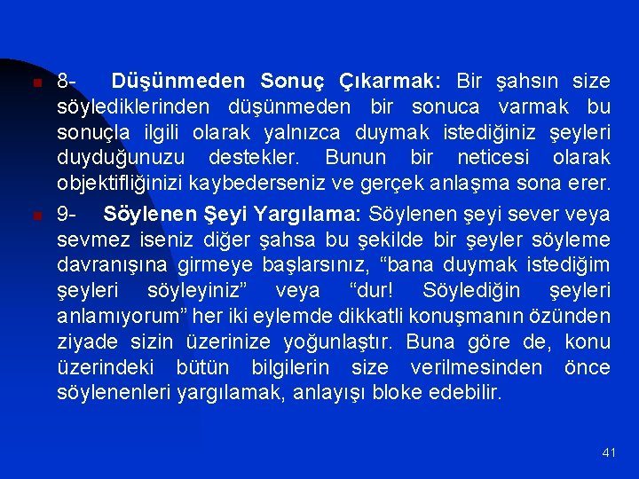 n n 8 Düşünmeden Sonuç Çıkarmak: Bir şahsın size söylediklerinden düşünmeden bir sonuca varmak