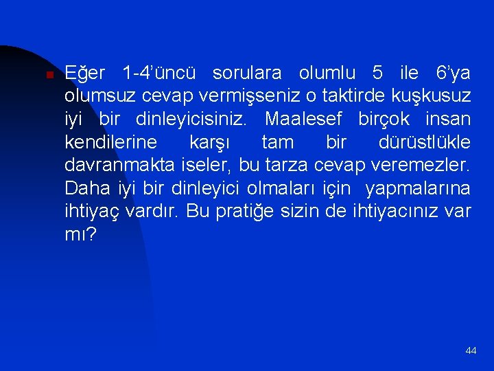 n Eğer 1 -4’üncü sorulara olumlu 5 ile 6’ya olumsuz cevap vermişseniz o taktirde