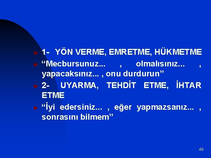 n n 1 - YÖN VERME, EMRETME, HÜKMETME “Mecbursunuz. . . , olmalısınız. .