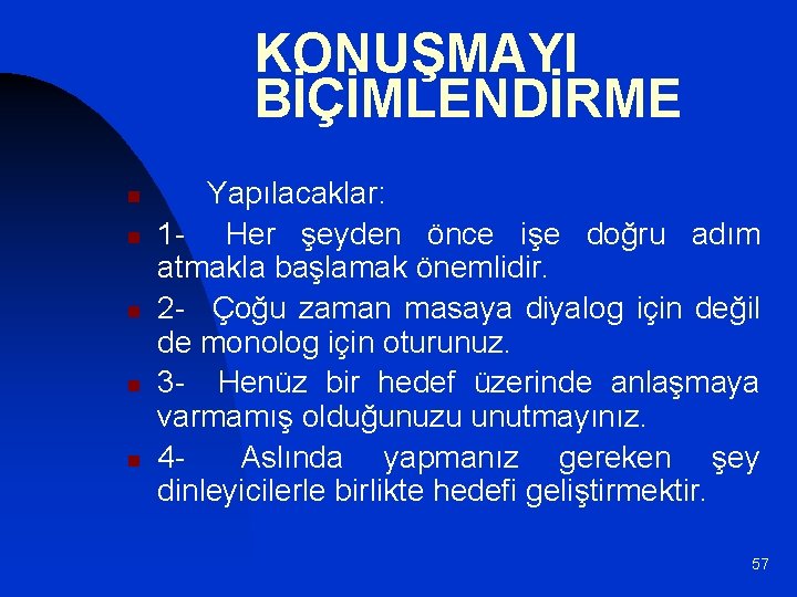 KONUŞMAYI BİÇİMLENDİRME n n n Yapılacaklar: 1 - Her şeyden önce işe doğru adım