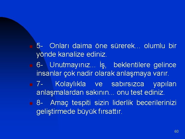 n n 5 - Onları daima öne sürerek. . . olumlu bir yönde kanalize