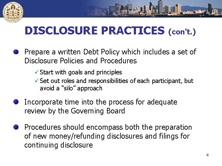 DISCLOSURE PRACTICES (con't. ) Prepare a written Debt Policy which includes a set of
