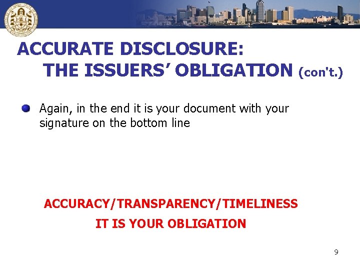 ACCURATE DISCLOSURE: THE ISSUERS’ OBLIGATION (con't. ) Again, in the end it is your