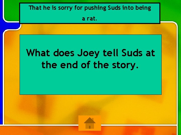 That he is sorry for pushing Suds into being a rat. What does Joey