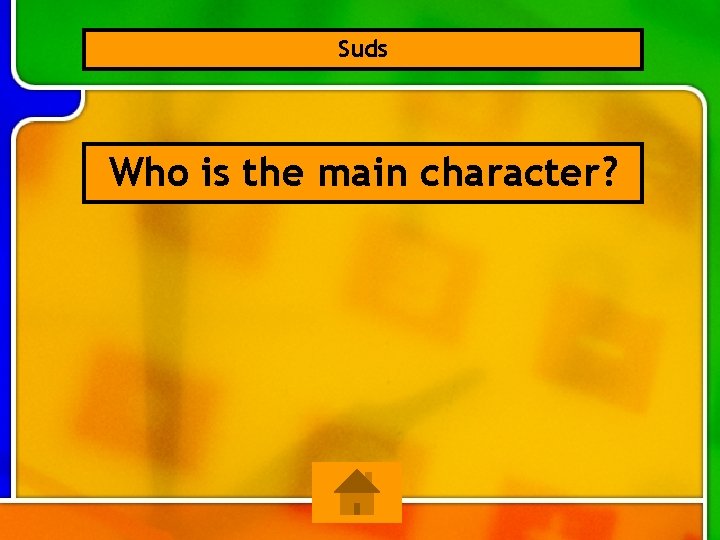 Suds Who is the main character? 