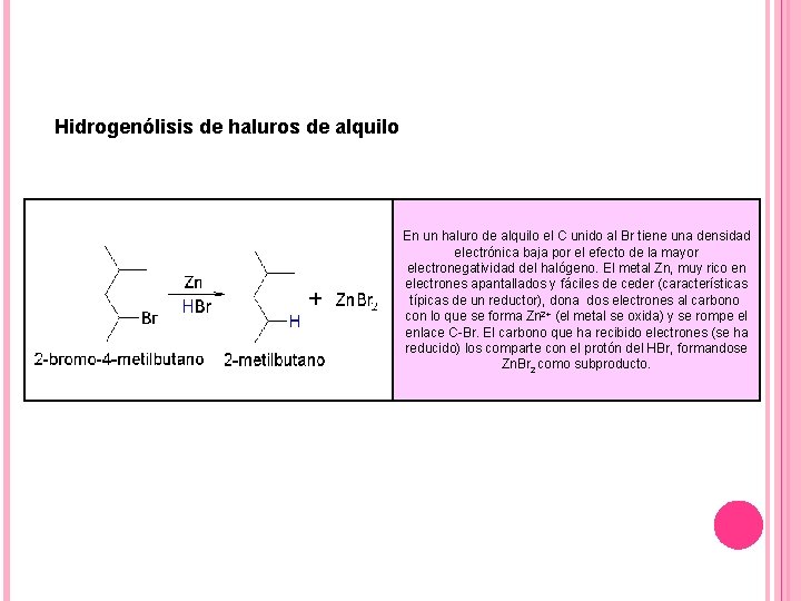 Hidrogenólisis de haluros de alquilo En un haluro de alquilo el C unido al