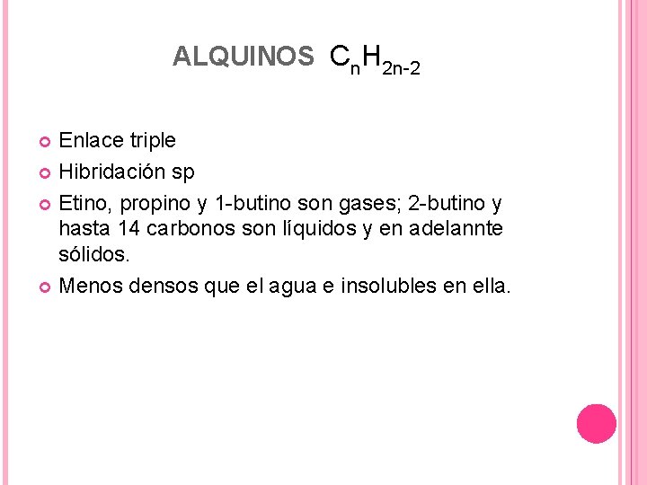 ALQUINOS Cn. H 2 n-2 Enlace triple Hibridación sp Etino, propino y 1 -butino