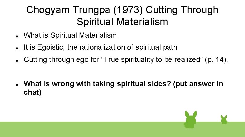 Chogyam Trungpa (1973) Cutting Through Spiritual Materialism What is Spiritual Materialism It is Egoistic,