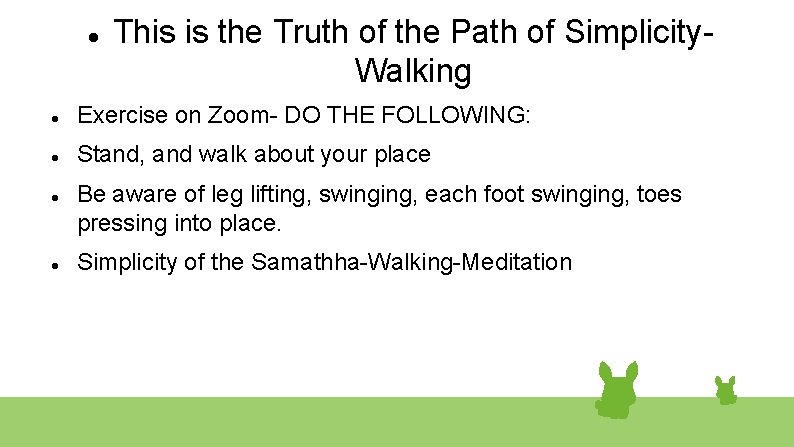  This is the Truth of the Path of Simplicity. Walking Exercise on Zoom-