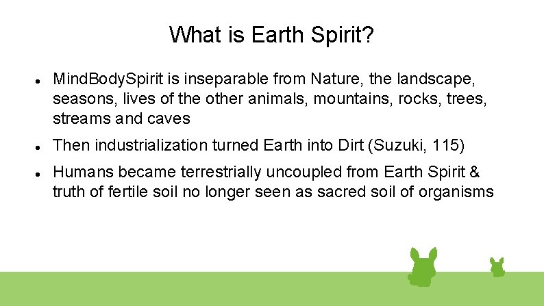 What is Earth Spirit? Mind. Body. Spirit is inseparable from Nature, the landscape, seasons,