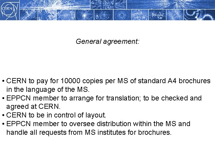 Methodology General agreement: • CERN to pay for 10000 copies per MS of standard
