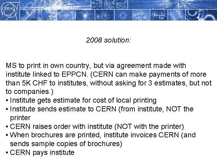 2008 solution: MS to print in own country, but via agreement made with institute