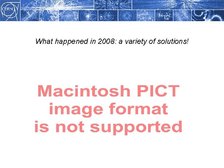What happened in 2008: a variety of solutions! 