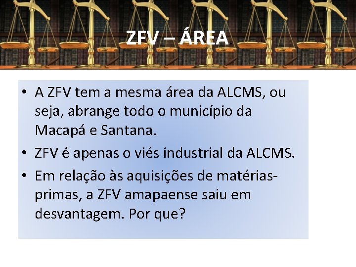 ZFV – ÁREA. • A ZFV tem a mesma área da ALCMS, ou seja,