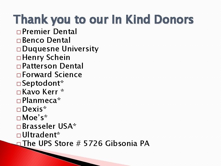 Thank you to our In Kind Donors � Premier Dental � Benco Dental �