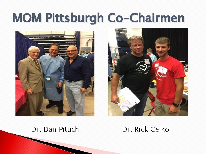 MOM Pittsburgh Co-Chairmen Dr. Dan Pituch Dr. Rick Celko 