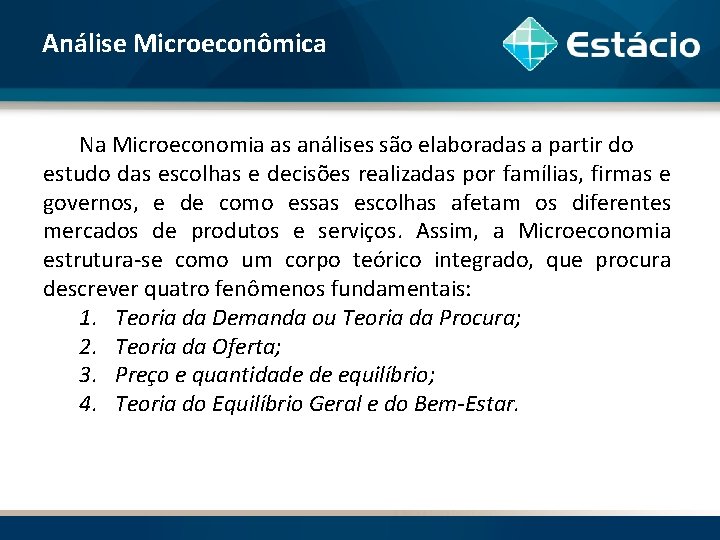 Análise Microeconômica Na Microeconomia as análises são elaboradas a partir do estudo das escolhas