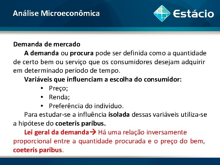 Análise Microeconômica Demanda de mercado A demanda ou procura pode ser definida como a