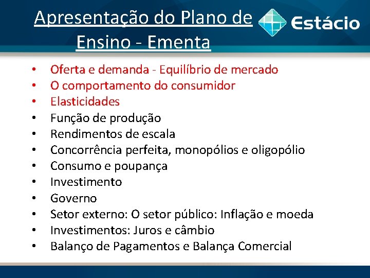 Apresentação do Plano de Ensino - Ementa • • • Oferta e demanda -