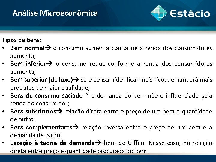 Análise Microeconômica Tipos de bens: • Bem normal o consumo aumenta conforme a renda