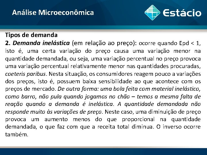 Análise Microeconômica Tipos de demanda 2. Demanda inelástica (em relação ao preço): ocorre quando